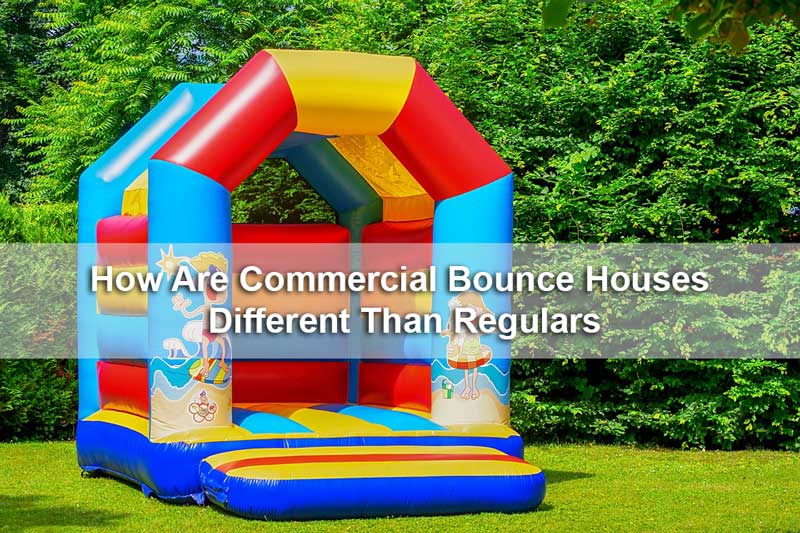 How-Are-Commercial-Bounce-Houses-Different-Than-Regulars